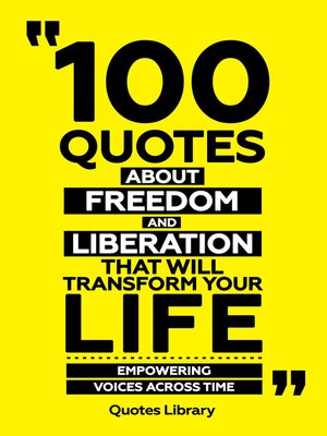 cover image of 100 Quotes About Freedom and Liberation That Will Transform Your Life--Empowering Voices Across Time